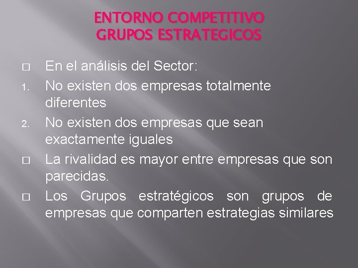 ENTORNO COMPETITIVO GRUPOS ESTRATEGICOS � 1. 2. � � En el análisis del Sector: