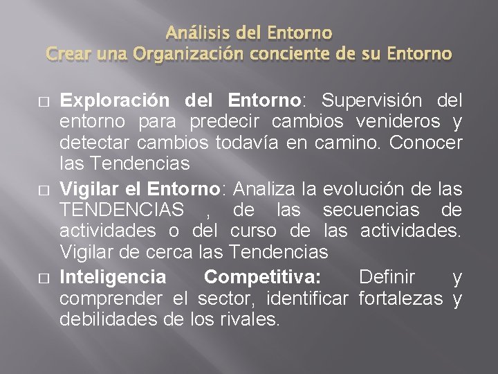 Análisis del Entorno Crear una Organización conciente de su Entorno � � � Exploración