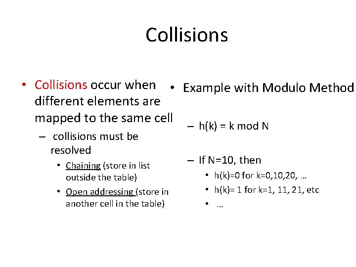 Collisions • Collisions occur when • Example with Modulo Method different elements are mapped