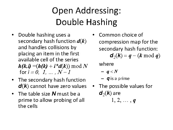 Open Addressing: Double Hashing • Double hashing uses a • Common choice of secondary