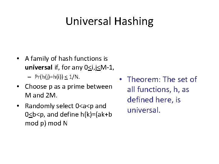 Universal Hashing • A family of hash functions is universal if, for any 0<i,