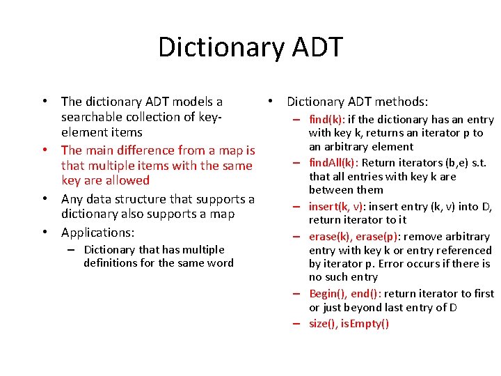 Dictionary ADT • The dictionary ADT models a • Dictionary ADT methods: searchable collection