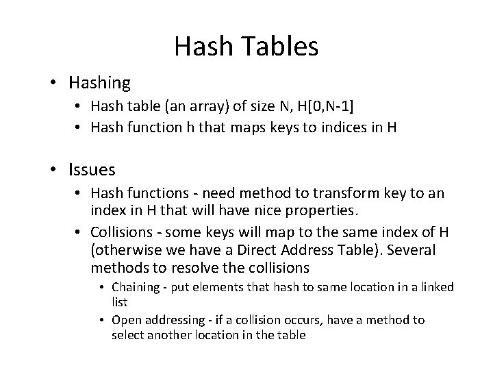 Hash Tables • Hashing • Hash table (an array) of size N, H[0, N-1]