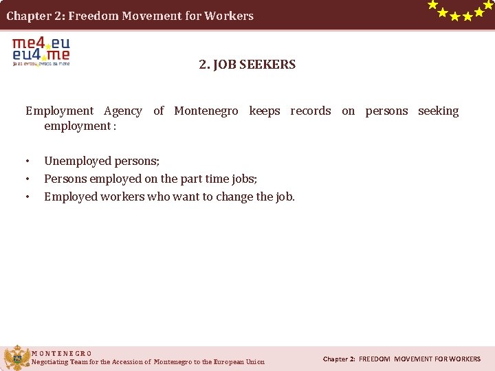 Chapter 2: Freedom Movement for Workers 2. JOB SEEKERS Employment Agency of Montenegro keeps