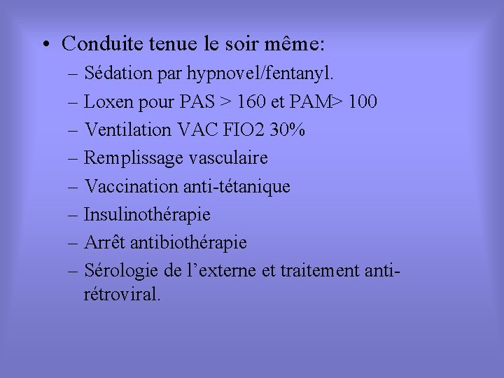  • Conduite tenue le soir même: – Sédation par hypnovel/fentanyl. – Loxen pour