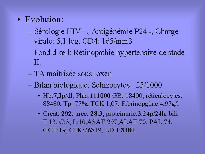  • Evolution: – Sérologie HIV +, Antigénémie P 24 -, Charge virale: 5,