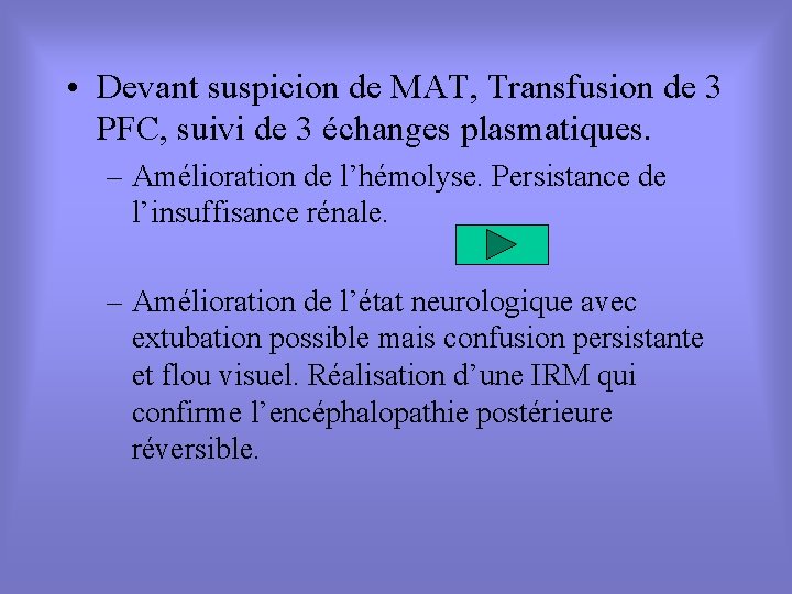  • Devant suspicion de MAT, Transfusion de 3 PFC, suivi de 3 échanges
