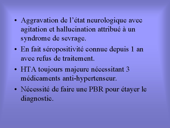 • Aggravation de l’état neurologique avec agitation et hallucination attribué à un syndrome • Aggravation de l’état neurologique avec agitation et hallucination attribué à un syndrome