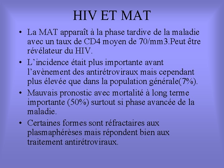 HIV ET MAT • La MAT apparaît à la phase tardive de la maladie