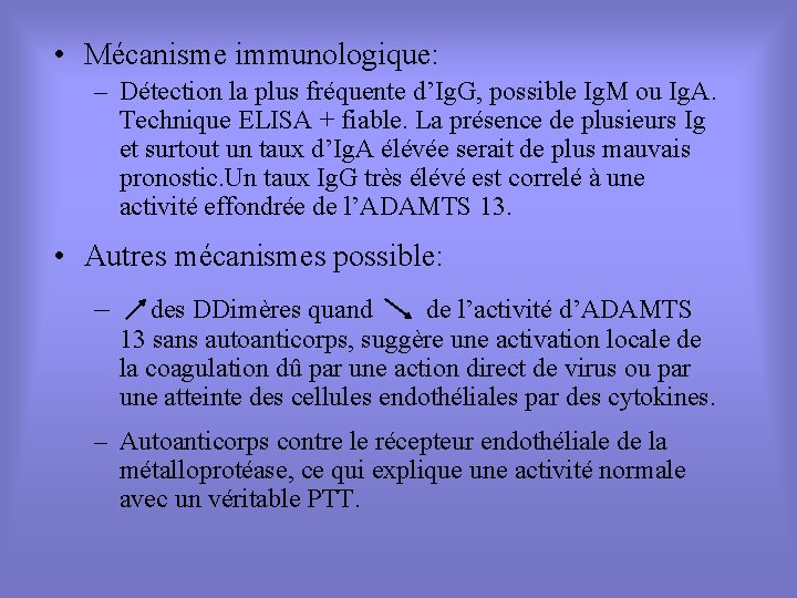  • Mécanisme immunologique: – Détection la plus fréquente d’Ig. G, possible Ig. M