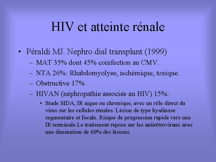 HIV et atteinte rénale • Péraldi MJ. Nephro dial transplant (1999) – – MAT