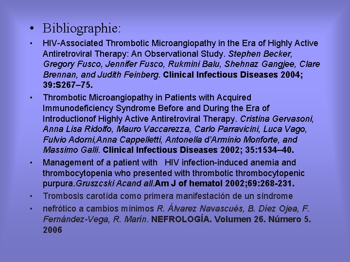  • Bibliographie: • • • HIV-Associated Thrombotic Microangiopathy in the Era of Highly