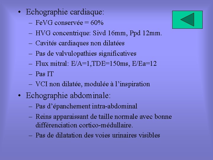  • Echographie cardiaque: – – – – Fe. VG conservée = 60% HVG