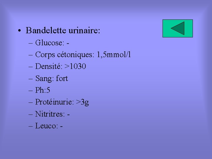 • Bandelette urinaire: – Glucose: – Corps cétoniques: 1, 5 mmol/l – Densité: • Bandelette urinaire: – Glucose: – Corps cétoniques: 1, 5 mmol/l – Densité: