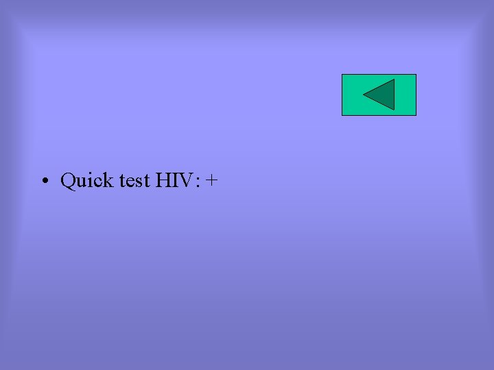 • Quick test HIV: + • Quick test HIV: +