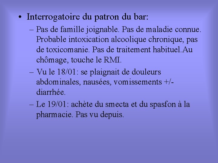  • Interrogatoire du patron du bar: – Pas de famille joignable. Pas de