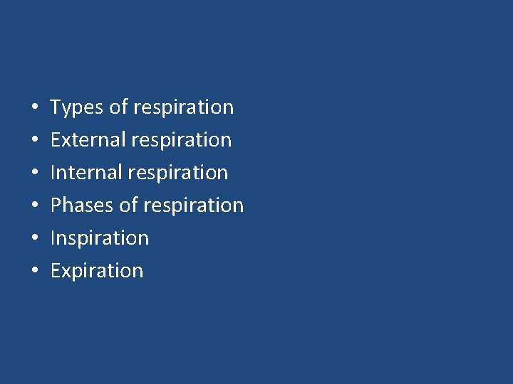  • • • Types of respiration External respiration Internal respiration Phases of respiration