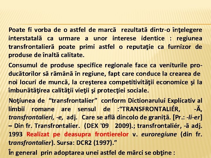 Poate fi vorba de o astfel de marcă rezultată dintr-o înţelegere interstatală ca urmare Poate fi vorba de o astfel de marcă rezultată dintr-o înţelegere interstatală ca urmare