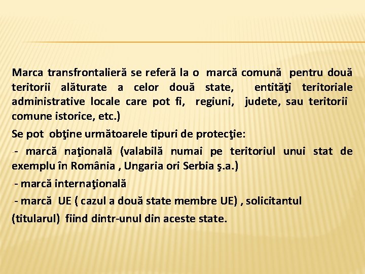 Marca transfrontalieră se referă la o marcă comună pentru două teritorii alăturate a celor