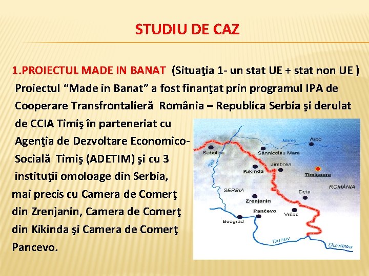 STUDIU DE CAZ 1. PROIECTUL MADE IN BANAT (Situaţia 1 - un stat UE