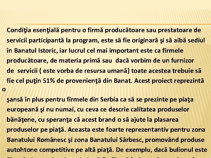  Condiţia esenţială pentru o firmă producătoare sau prestatoare de servicii participantă la program,