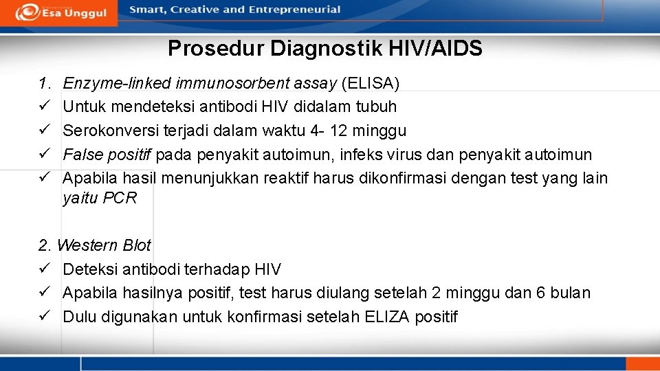 Prosedur Diagnostik HIV/AIDS 1. ü ü Enzyme-linked immunosorbent assay (ELISA) Untuk mendeteksi antibodi HIV