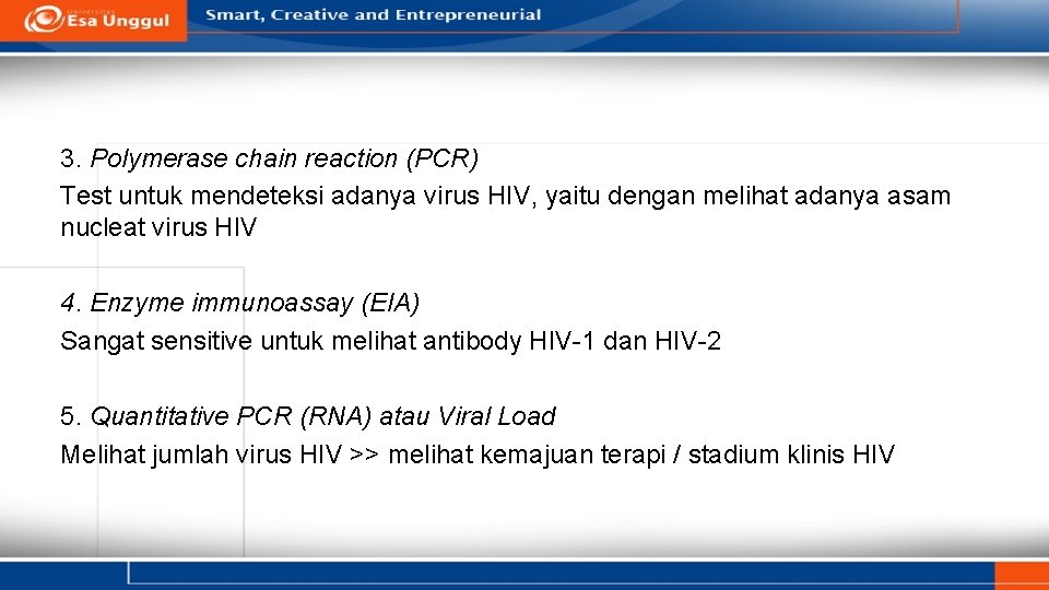 3. Polymerase chain reaction (PCR) Test untuk mendeteksi adanya virus HIV, yaitu dengan melihat