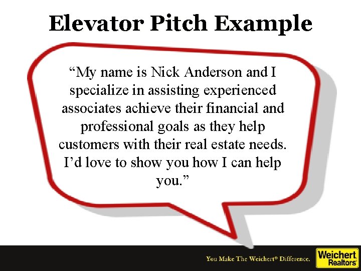 Elevator Pitch Example “My name is Nick Anderson and I specialize in assisting experienced
