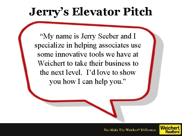 Jerry’s Elevator Pitch “My name is Jerry Seeber and I specialize in helping associates