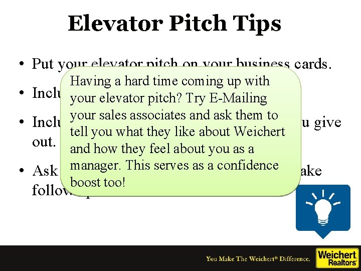 Elevator Pitch Tips • Put your elevator pitch on your business cards. Having a