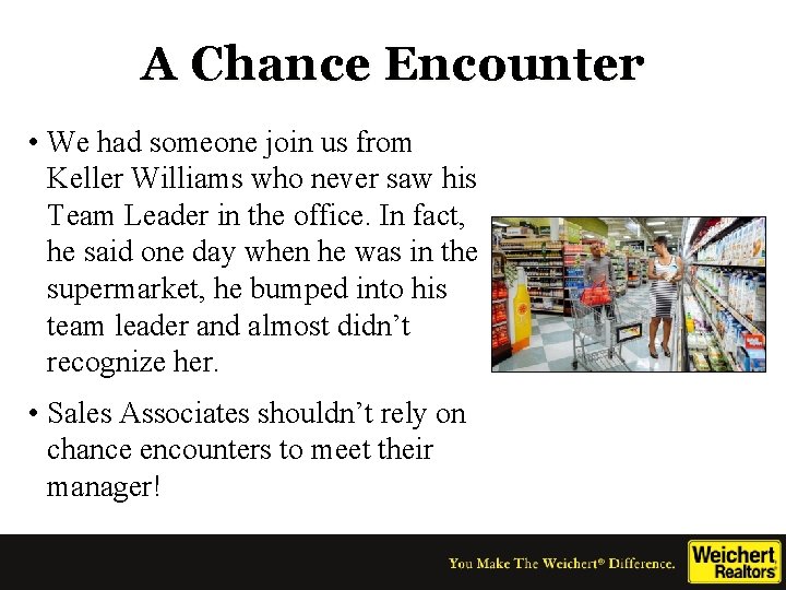 A Chance Encounter • We had someone join us from Keller Williams who never