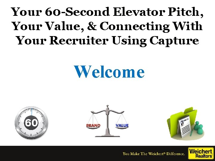 Your 60 -Second Elevator Pitch, Your Value, & Connecting With Your Recruiter Using Capture