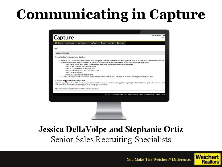 Communicating in Capture Jessica Della. Volpe and Stephanie Ortiz Senior Sales Recruiting Specialists 