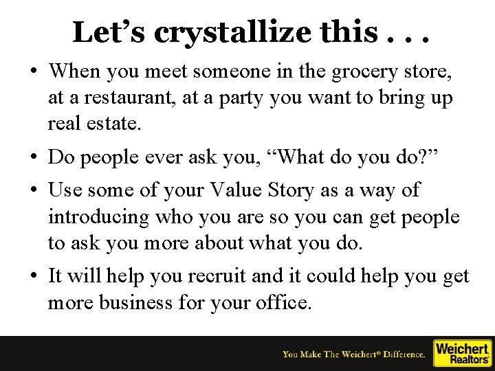 Let’s crystallize this. . . • When you meet someone in the grocery store,