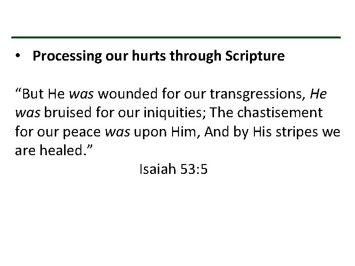  • Processing our hurts through Scripture “But He was wounded for our transgressions,