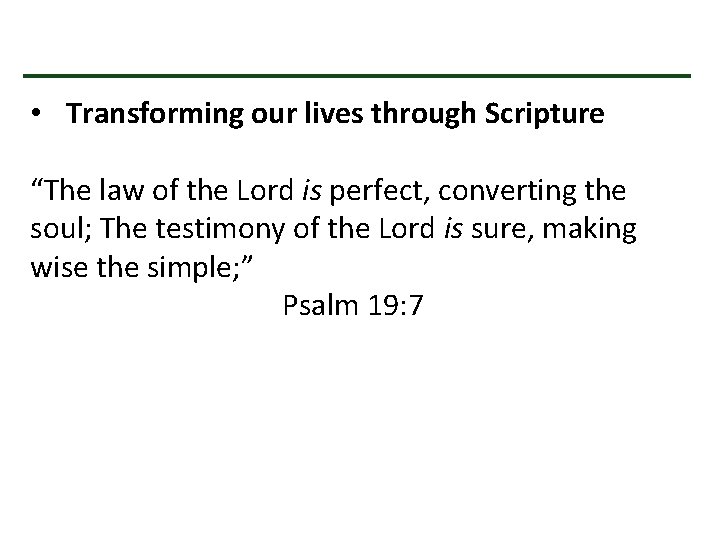  • Transforming our lives through Scripture “The law of the Lord is perfect,