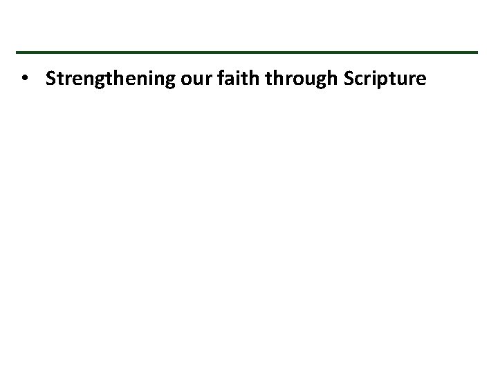  • Strengthening our faith through Scripture 