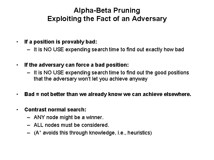 Alpha-Beta Pruning Exploiting the Fact of an Adversary • If a position is provably