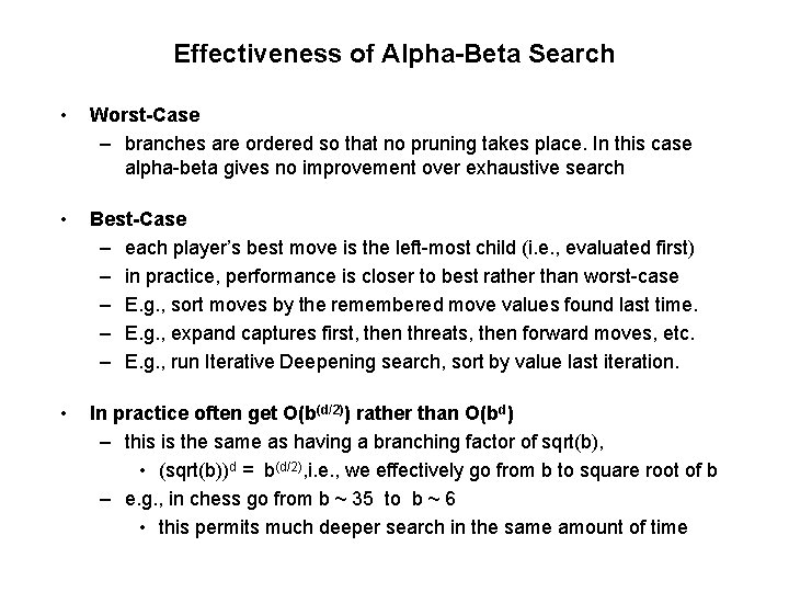 Effectiveness of Alpha-Beta Search • Worst-Case – branches are ordered so that no pruning