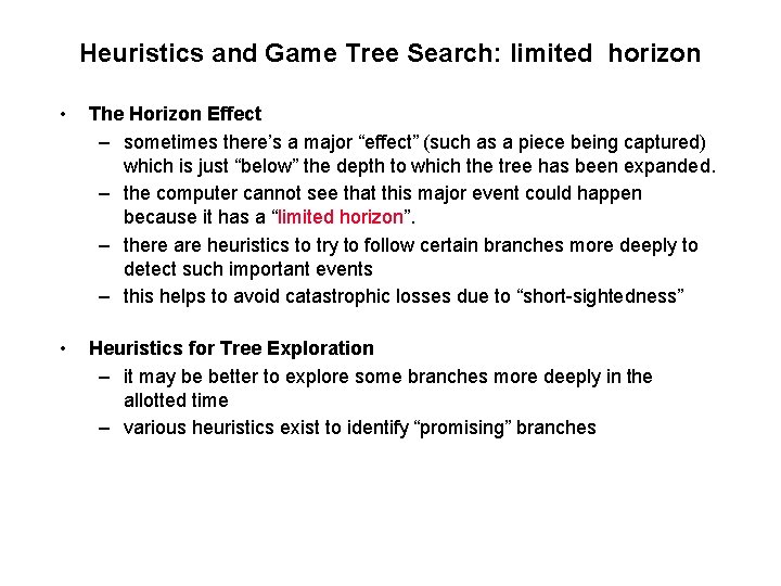 Heuristics and Game Tree Search: limited horizon • The Horizon Effect – sometimes there’s