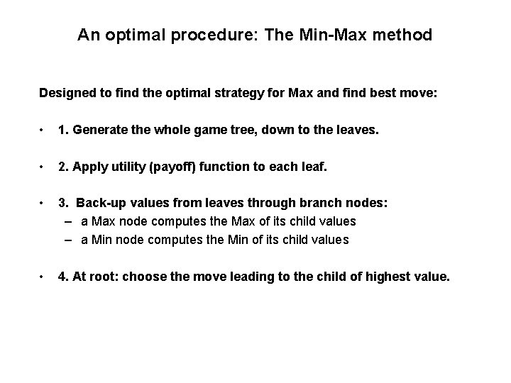 An optimal procedure: The Min-Max method Designed to find the optimal strategy for Max