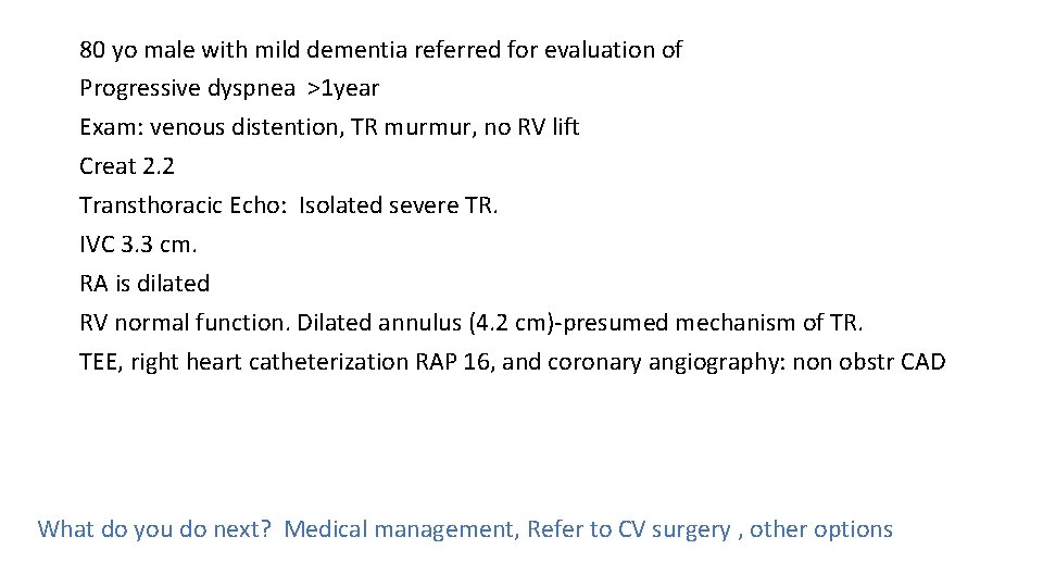 80 yo male with mild dementia referred for evaluation of Progressive dyspnea >1 year