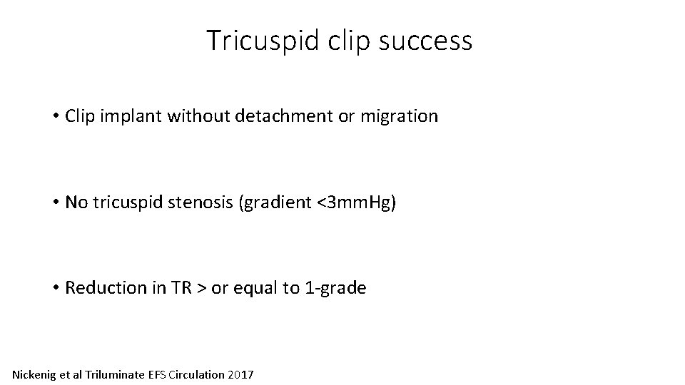 Tricuspid clip success • Clip implant without detachment or migration • No tricuspid stenosis