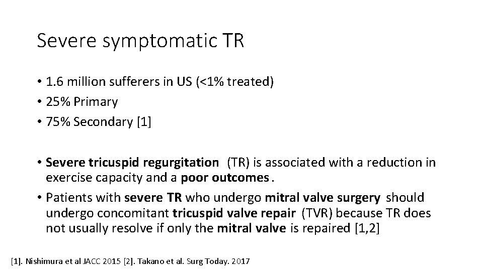 Severe symptomatic TR • 1. 6 million sufferers in US (<1% treated) • 25%