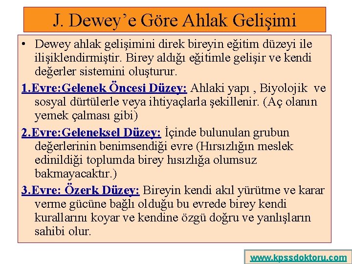 J. Dewey’e Göre Ahlak Gelişimi • Dewey ahlak gelişimini direk bireyin eğitim düzeyi ile