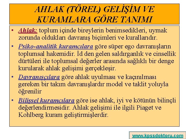 AHLAK (TÖREL) GELİŞİM VE KURAMLARA GÖRE TANIMI • Ahlak; toplum içinde bireylerin benimsedikleri, uymak