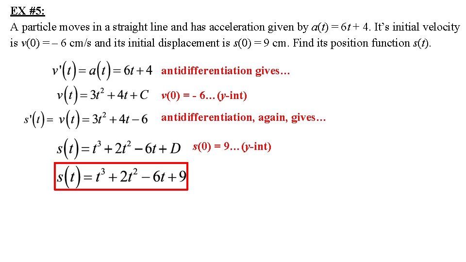 EX #5: A particle moves in a straight line and has acceleration given by