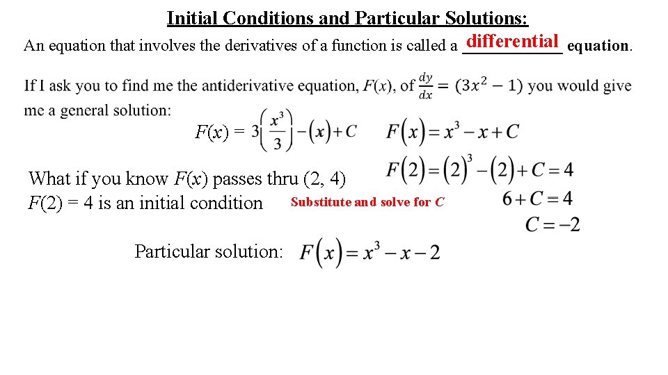 Initial Conditions and Particular Solutions: differential equation. An equation that involves the derivatives of