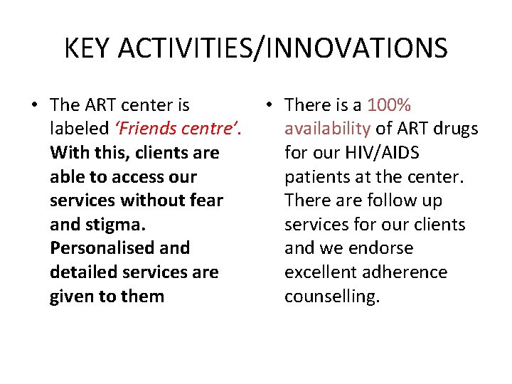 KEY ACTIVITIES/INNOVATIONS • The ART center is labeled ‘Friends centre’. With this, clients are