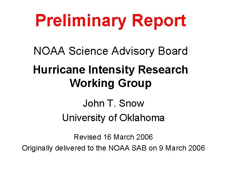 Preliminary Report NOAA Science Advisory Board Hurricane Intensity Research Working Group John T. Snow
